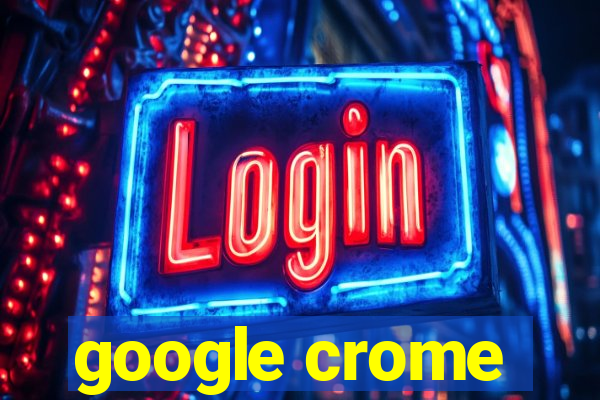 google crome